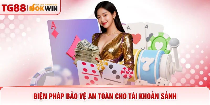 Biện pháp bảo vệ an toàn cho tài khoản sảnh