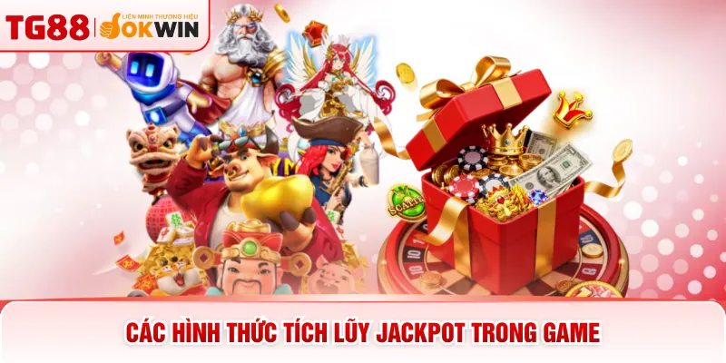 Các hình thức tích lũy jackpot trong game