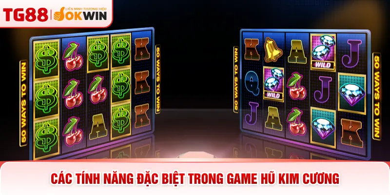 Các tính năng đặc biệt trong game hũ kim cương