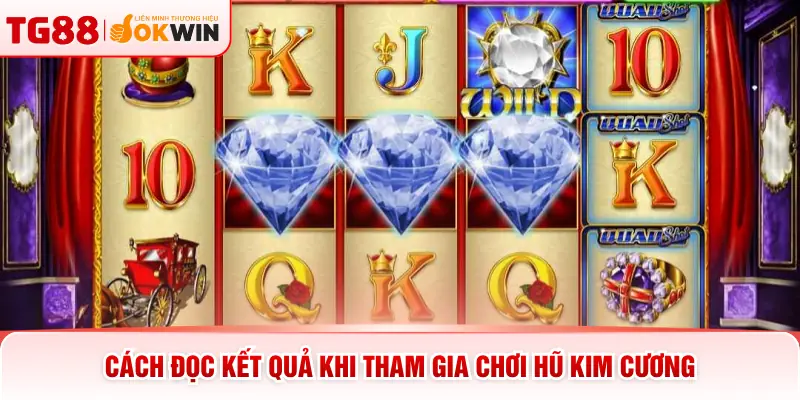 Cách đọc kết quả khi tham gia chơi hũ kim cương