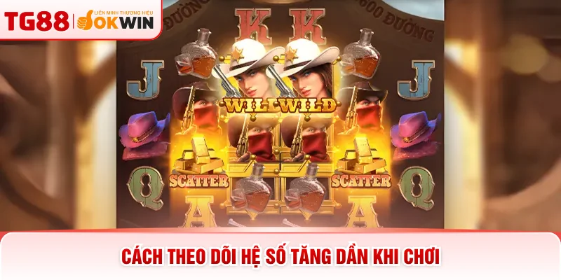 Cách theo dõi hệ số tăng dần khi chơi