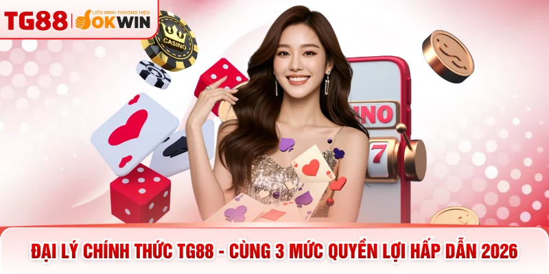 Đại Lý Chính Thức TG88 - Cùng 3 Mức Quyền Lợi Hấp Dẫn 2026