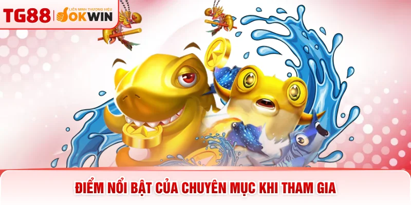 Điểm nổi bật của chuyên mục khi tham gia
