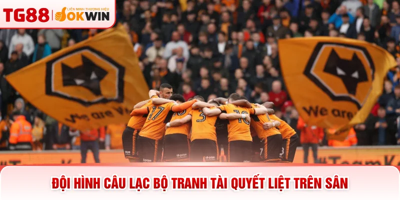 Đội hình câu lạc bộ tranh tài quyết liệt trên sân