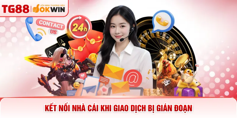 Kết nối nhà cái khi giao dịch bị gián đoạn