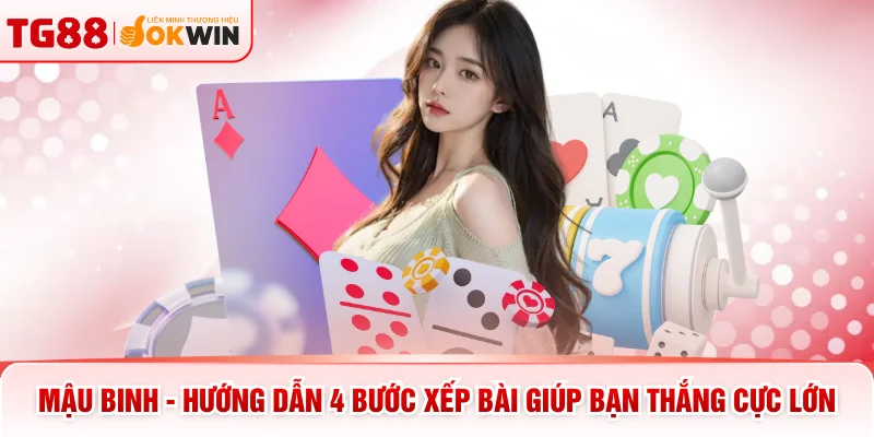 Mậu Binh - Hướng Dẫn 4 Bước Xếp Bài Giúp Bạn Thắng Cực Lớn