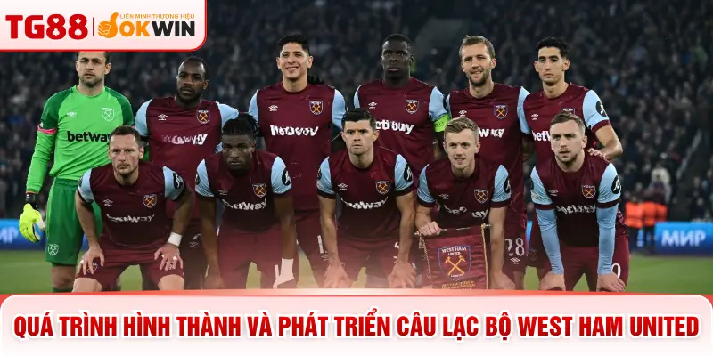 Quá trình hình thành và phát triển câu lạc bộ West Ham United