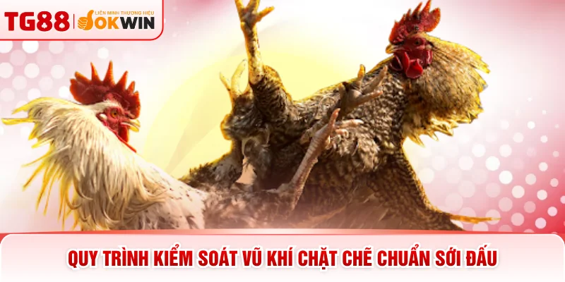 Quy trình kiểm soát vũ khí chặt chẽ chuẩn sới đấu