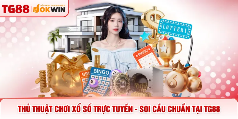 Thủ Thuật Chơi Xổ Số Trực Tuyến - Soi Cầu Chuẩn Tại TG88
