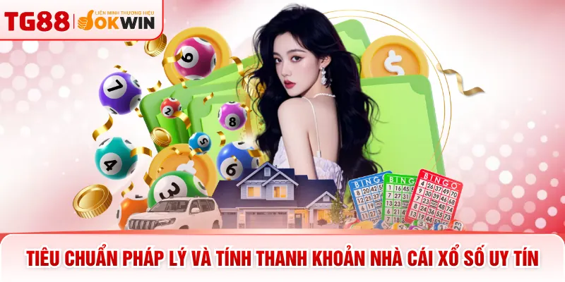 Tiêu chuẩn pháp lý và tính thanh khoản nhà cái xổ số uy tín