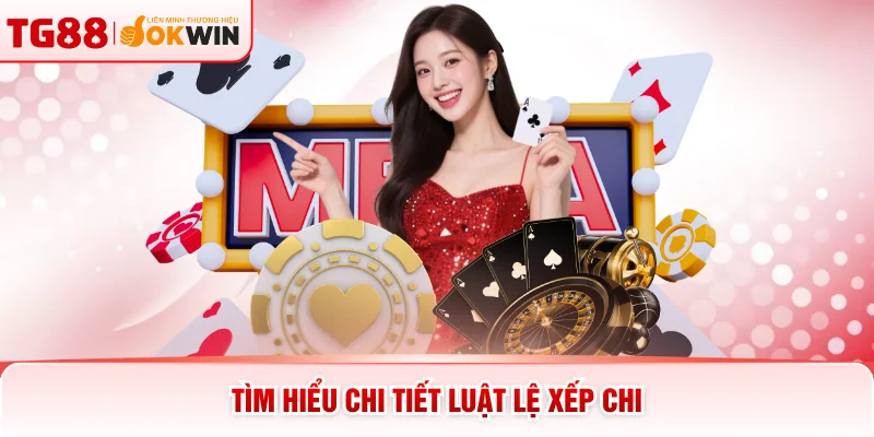 Tìm hiểu chi tiết luật lệ xếp chi
