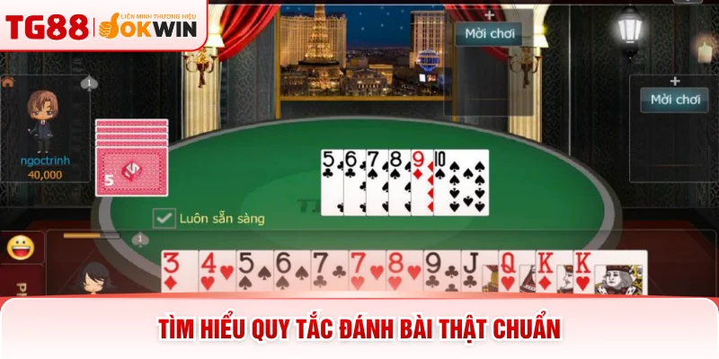 Tìm hiểu quy tắc đánh bài thật chuẩn